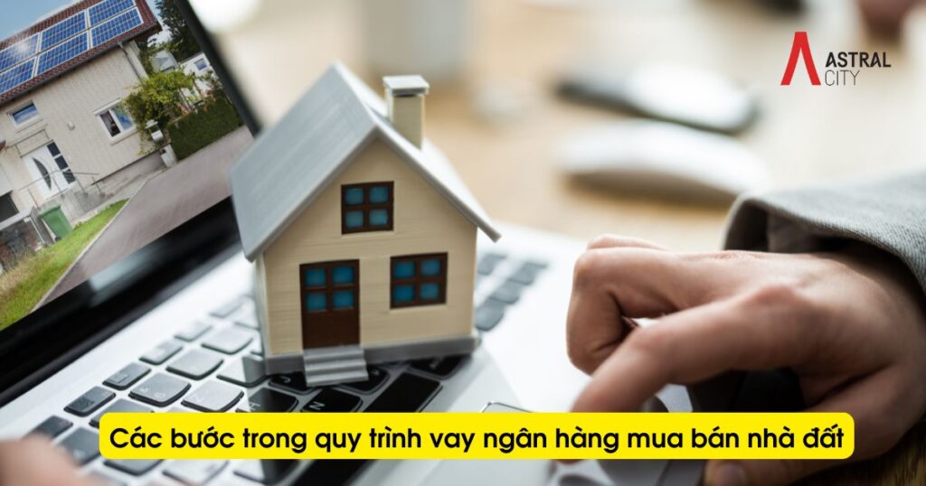 Các bước trong quy trình vay ngân hàng mua bán nhà đất