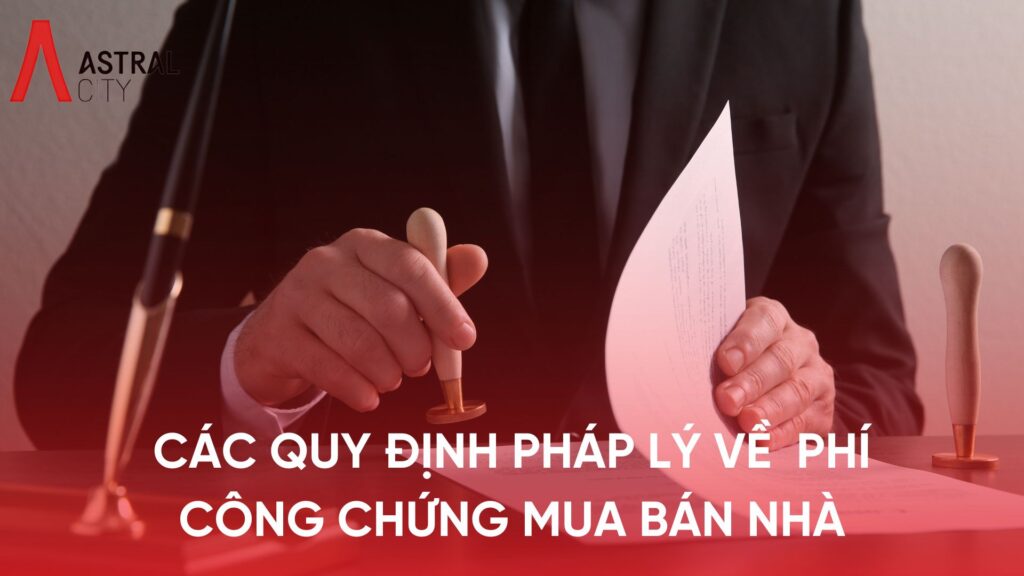 Các quy định pháp lý về phí công chứng mua bán nhà