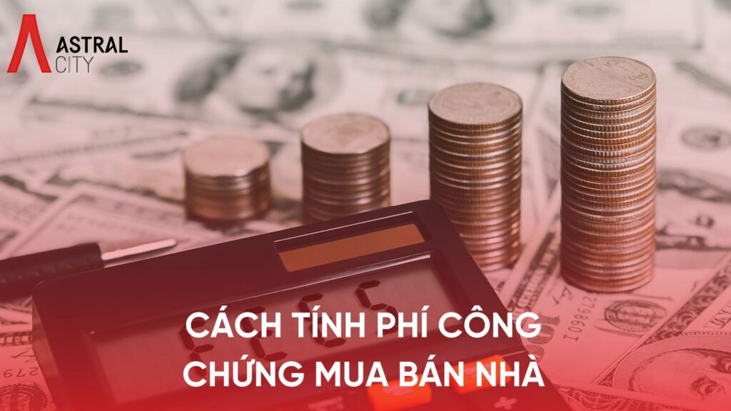 Cách tính phí công chứng mua bán nhà